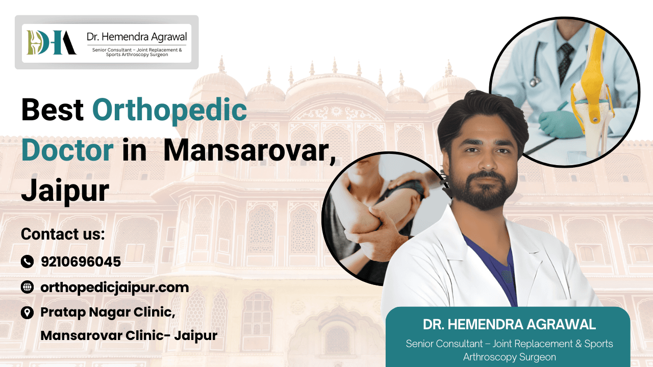 Best Orthopedic Doctor in Mansarovar Jaipur – Advanced Joint & Sports Injury Care