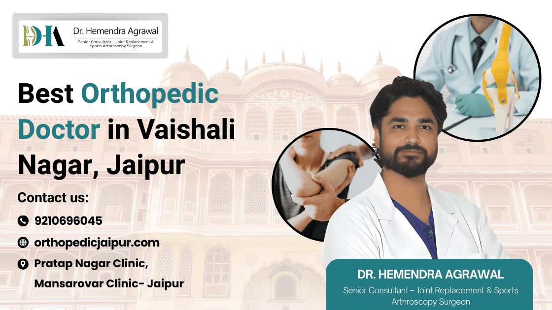 Best Orthopedic Doctor in Vaishali Nagar Jaipur – Advanced Bone, Joint & Sports Injury Care