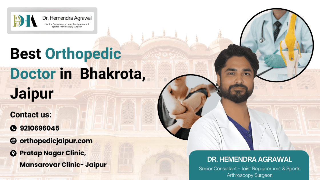 Best Orthopedic Doctor in Bhakrota, Jaipur – Dr. Hemendra Agrawal | Expert Joint Care & Arthroscopic Surgery